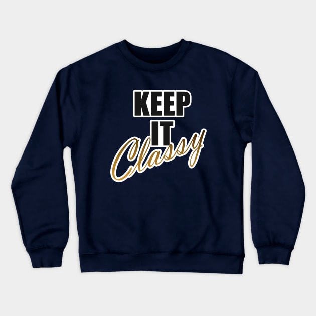 Keep It Classy Crewneck Sweatshirt by BrightLightArts